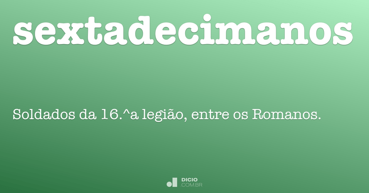 Sextadecimanos Dicio Dicionário Online De Português 5313