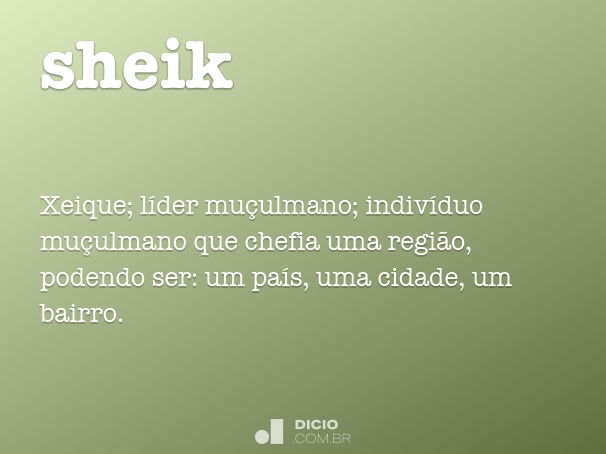 sheik  Tradução de sheik no Dicionário Infopédia de Inglês