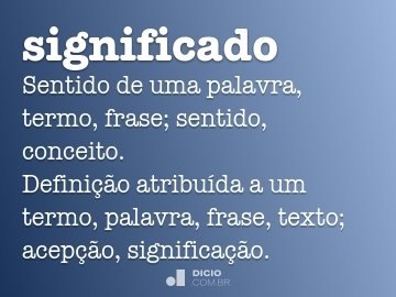 Significado - Dicio, Dicionário Online de Português