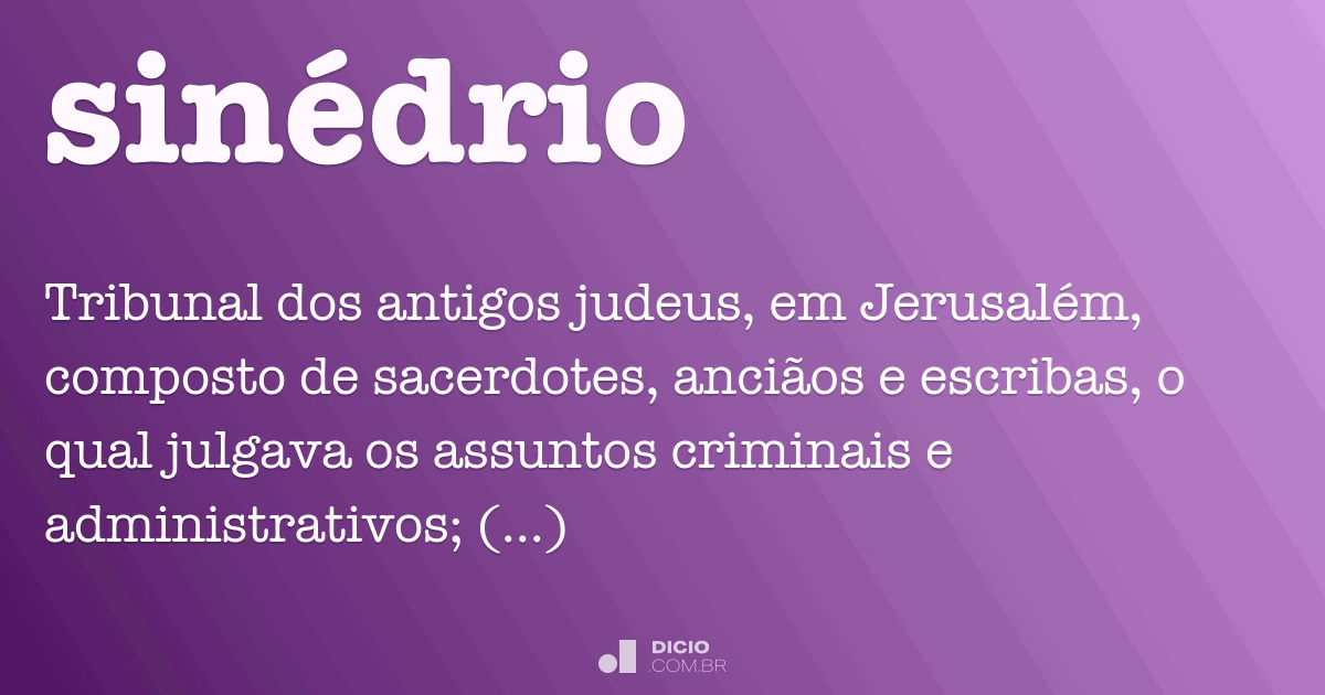 Sinédrio Dicio, Dicionário Online de Português Sinédrio Dicio, Dicionário Online de Português