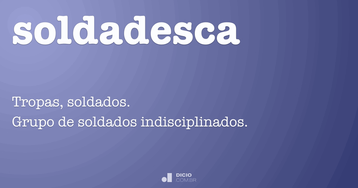 Soldadesca Dicio, Dicionário Online de Português