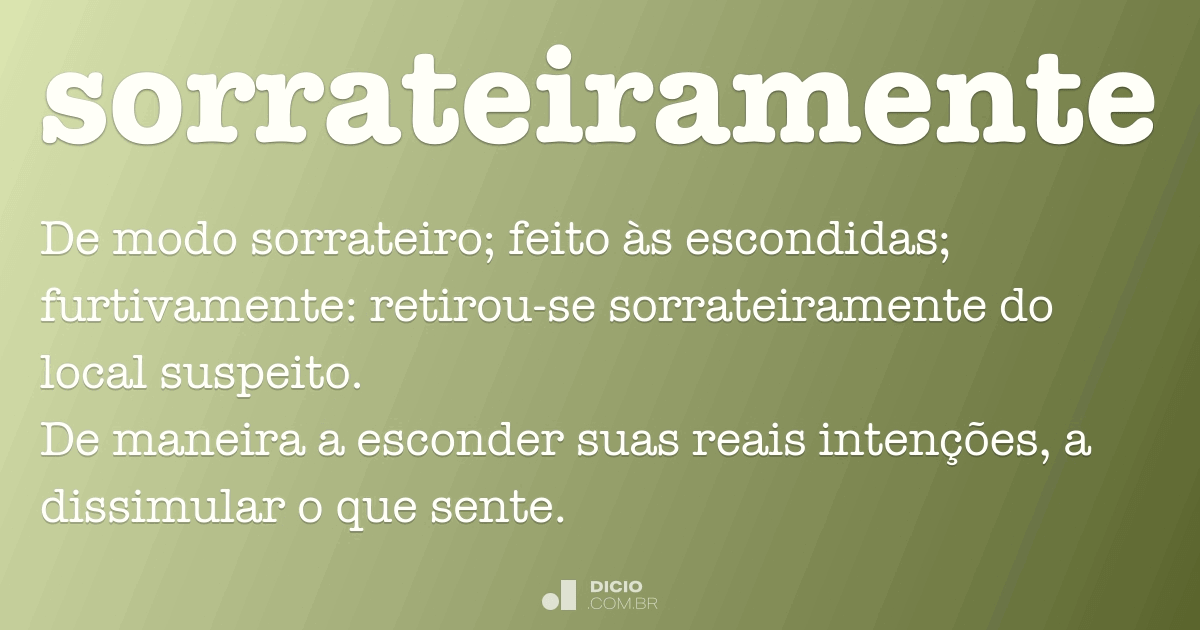 Sorrateiramente Dicionário Online de Português