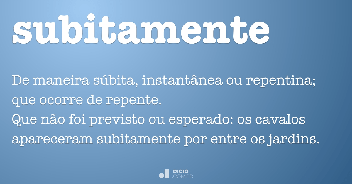Subitamente - Dicio, Dicionário Online de Português