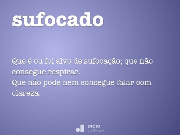 Sufocado - Dicio, Dicionário Online de Português