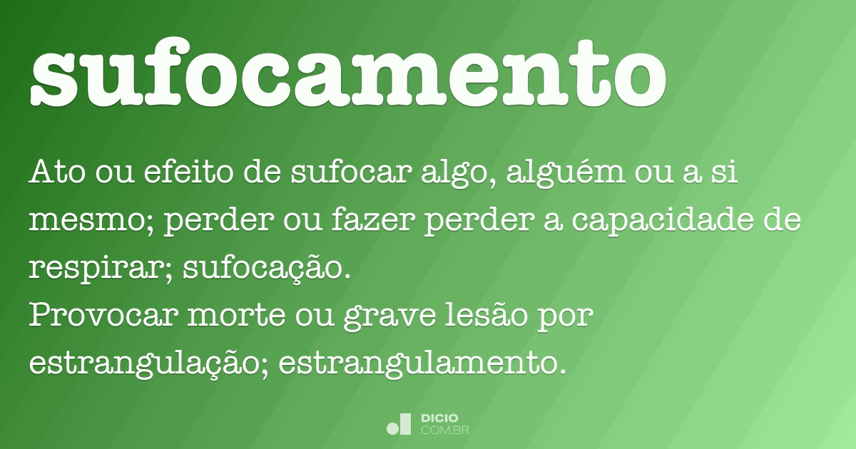 Asfixiado [significado] - Dicionário da Língua Portuguesa