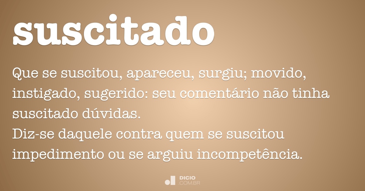 Suscitado - Dicionário Online de Português