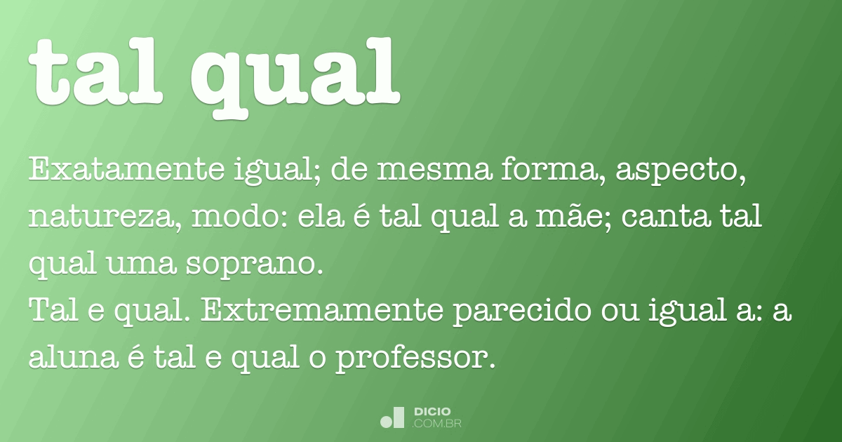 Tal qual - Dicio, Dicionário Online de Português