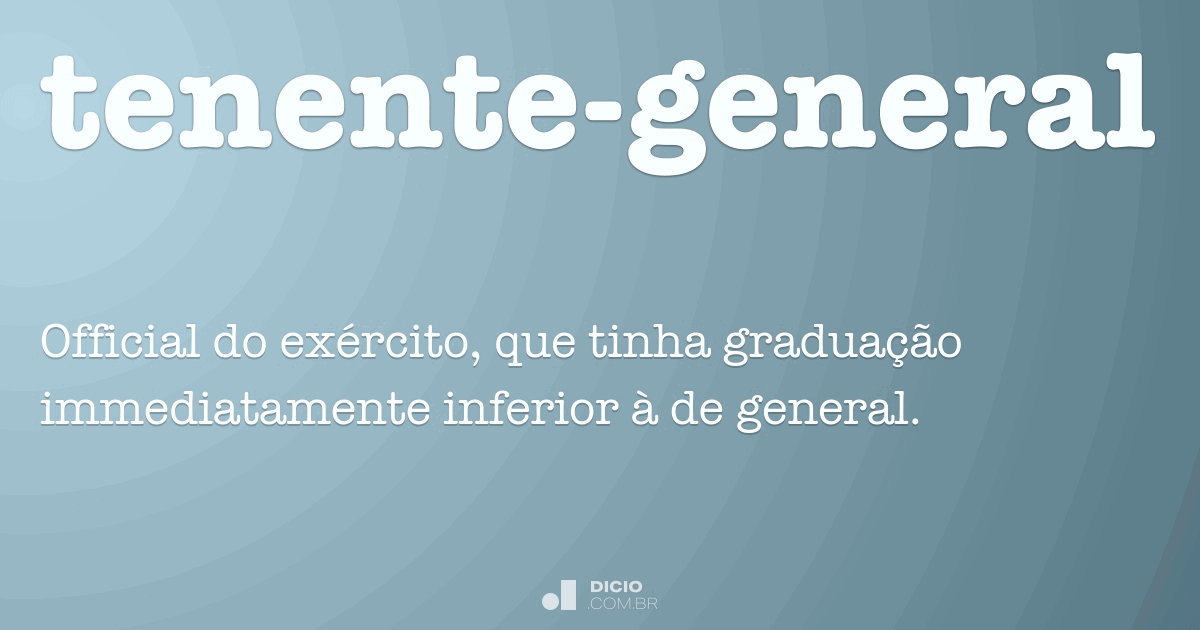 Tenentegeneral Dicio, Dicionário Online de Português
