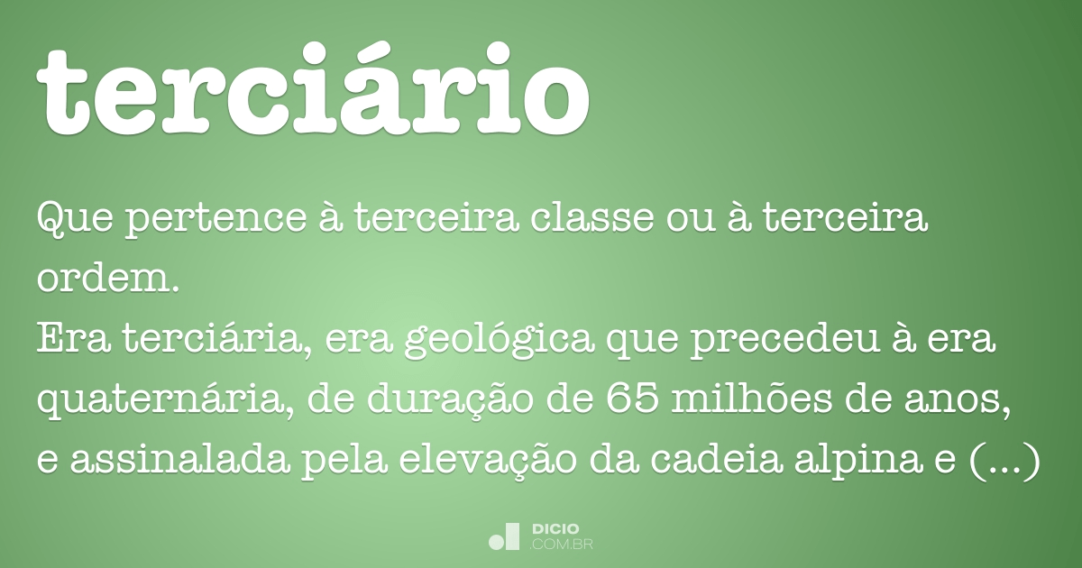 Terciário - Dicio, Dicionário Online de Português