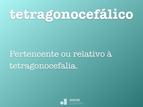 tetragonocefálico