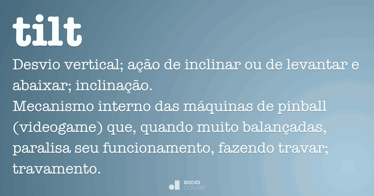 Onde é usada e o que significa a expressão 'Deu tilt'? - Quora