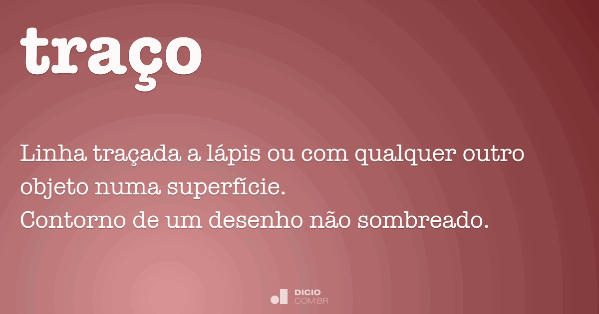 traço  Tradução de traço no Dicionário Infopédia de Português