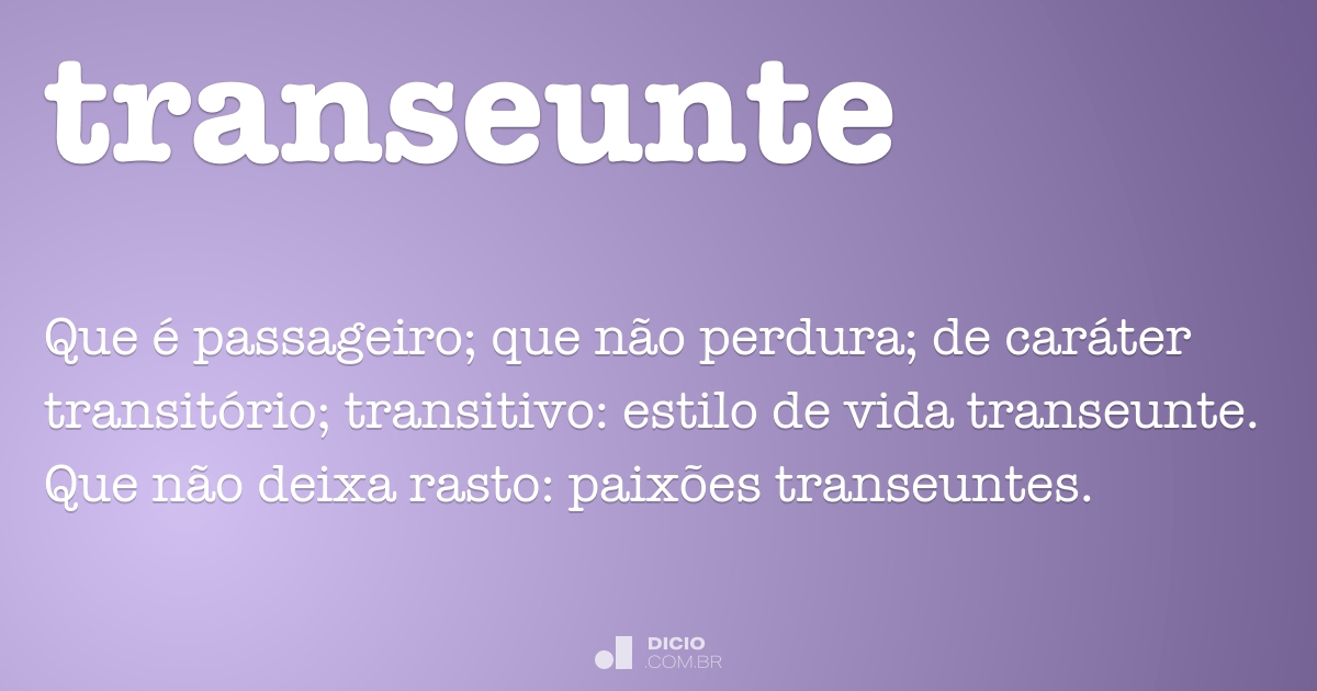 transeunte  Tradução de transeunte no Dicionário Infopédia de Português -  Inglês
