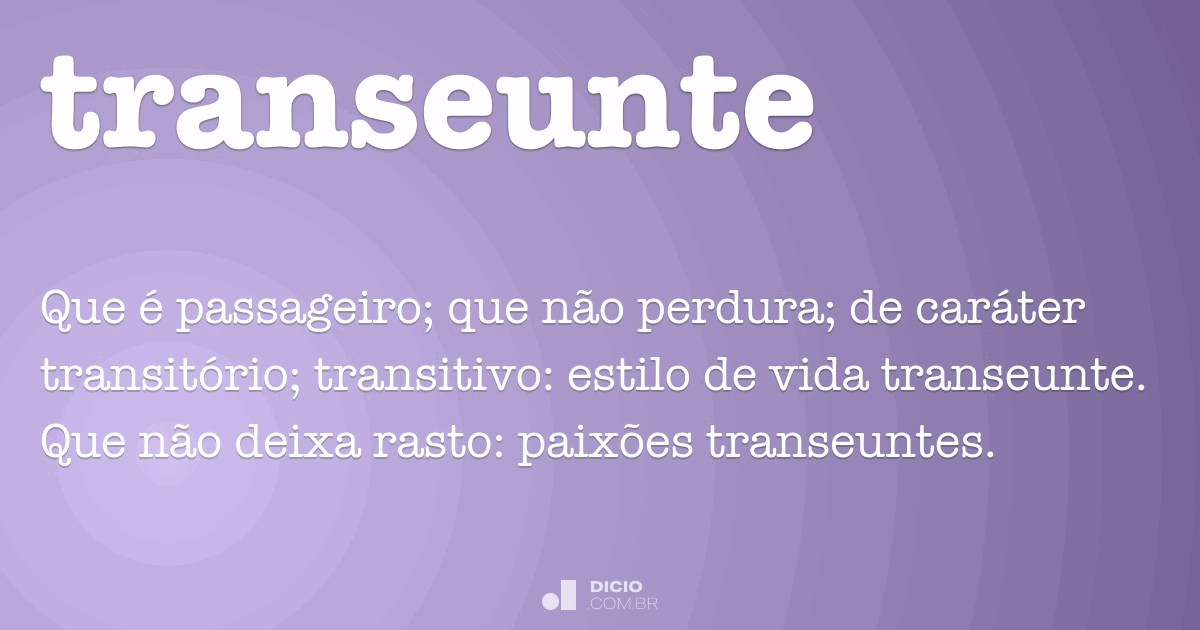 transeunte  Tradução de transeunte no Dicionário Infopédia de Português -  Inglês