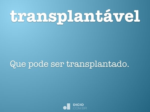 transplantável