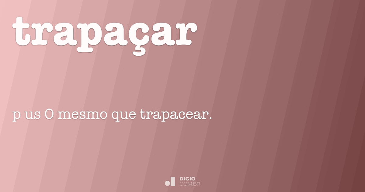 Trapacear - Dicio, Dicionário Online de Português