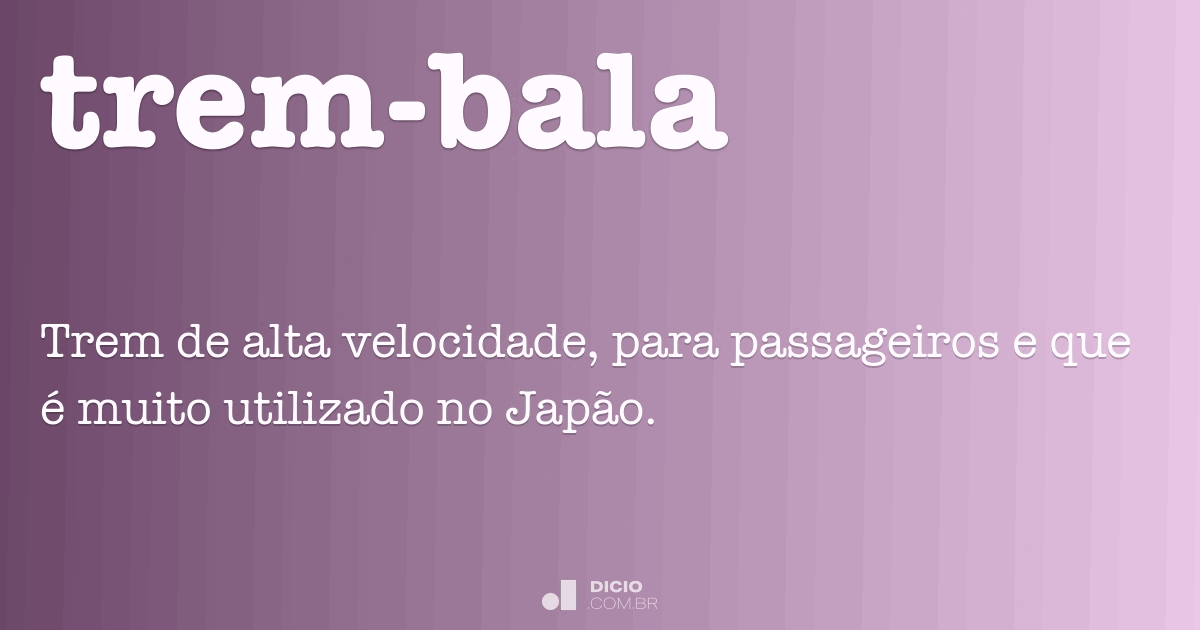 O que quer dizer a palavra trem bala?