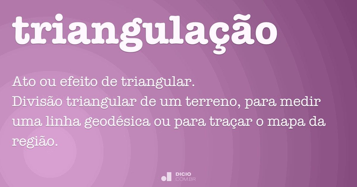 triangulação  Dicionário Infopédia da Língua Portuguesa