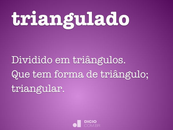 Triangulação - Dicio, Dicionário Online de Português