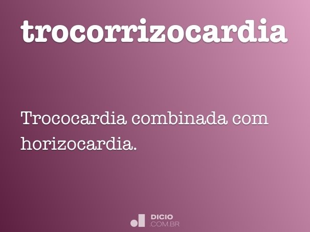trocorrizocardia