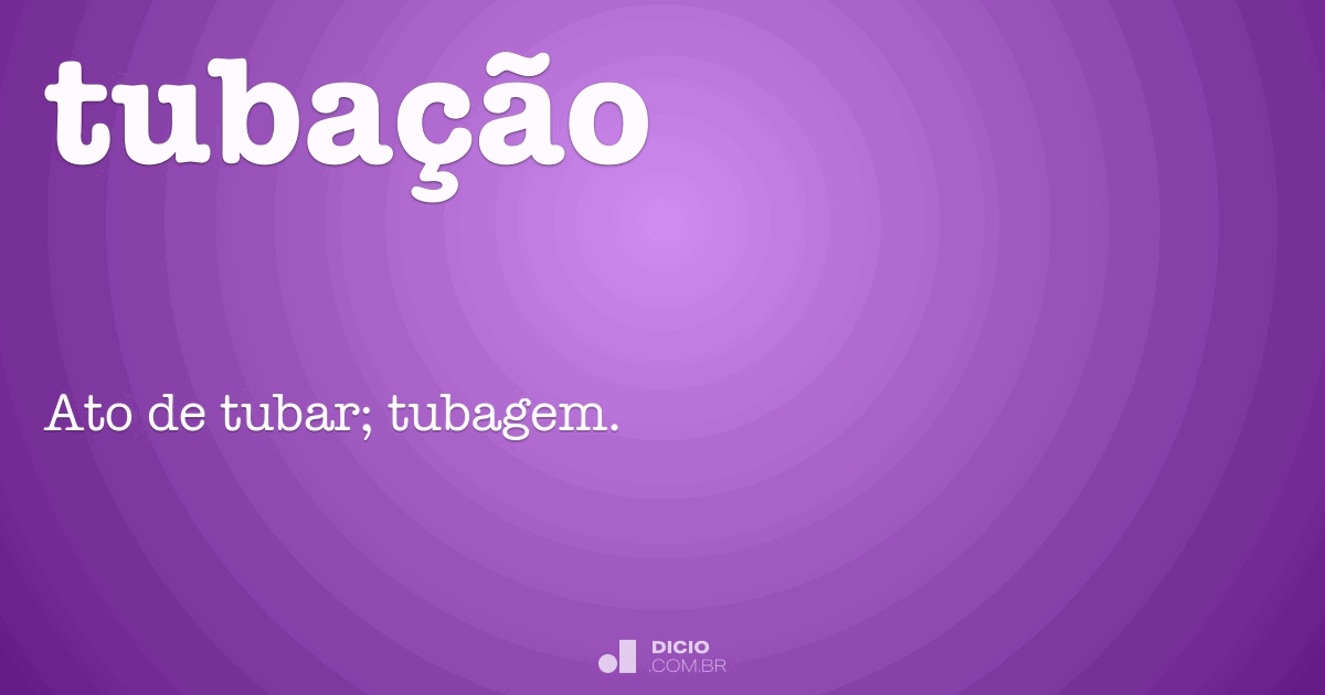 Tubação Dicio, Dicionário Online de Português