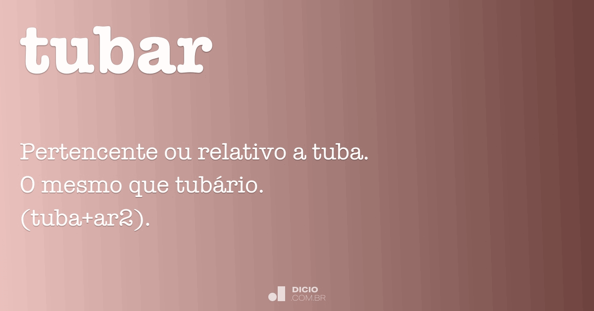 Tubar Dicio, Dicionário Online de Português