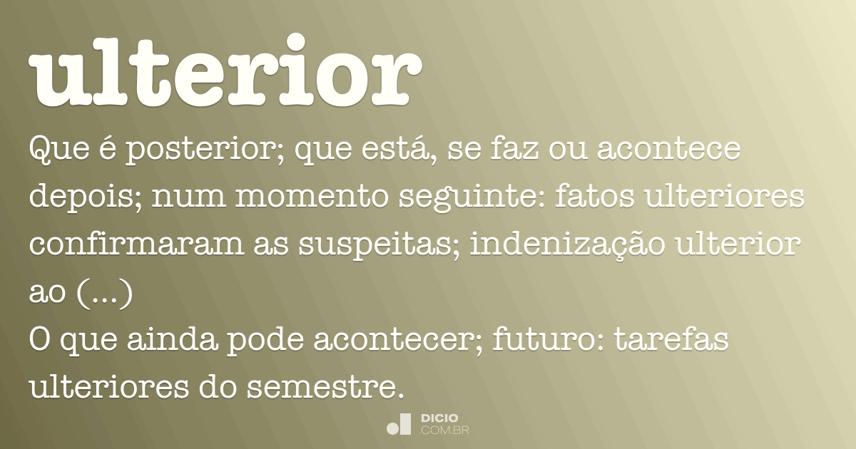 Ulterior - Dicio, Dicionário Online de Português