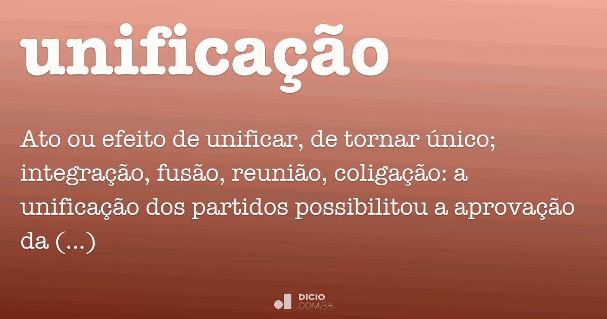 UnificaÃ§Ã£o - Dicio, DicionÃ¡rio Online de PortuguÃªs