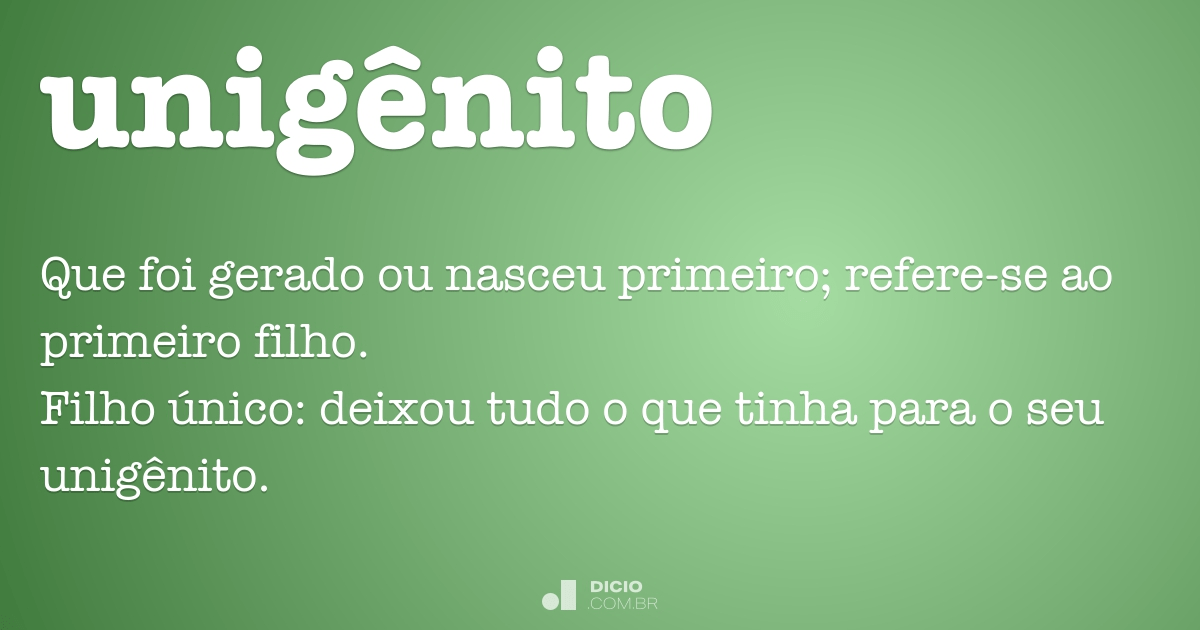 Unigênito - Dicio, Dicionário Online de Português