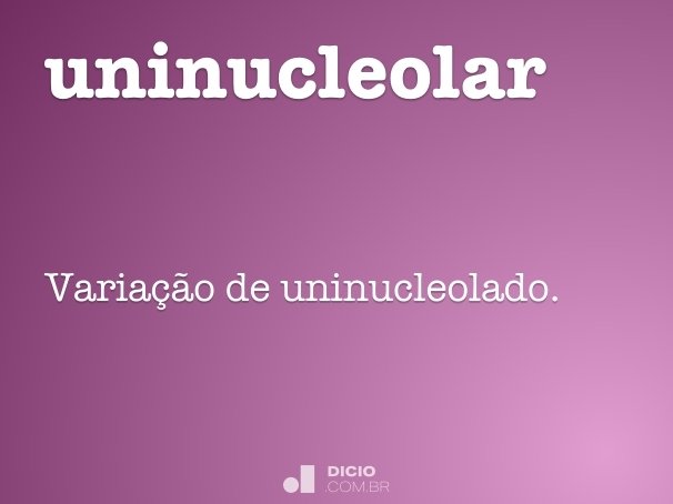 uninucleolar