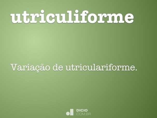 utriculiforme