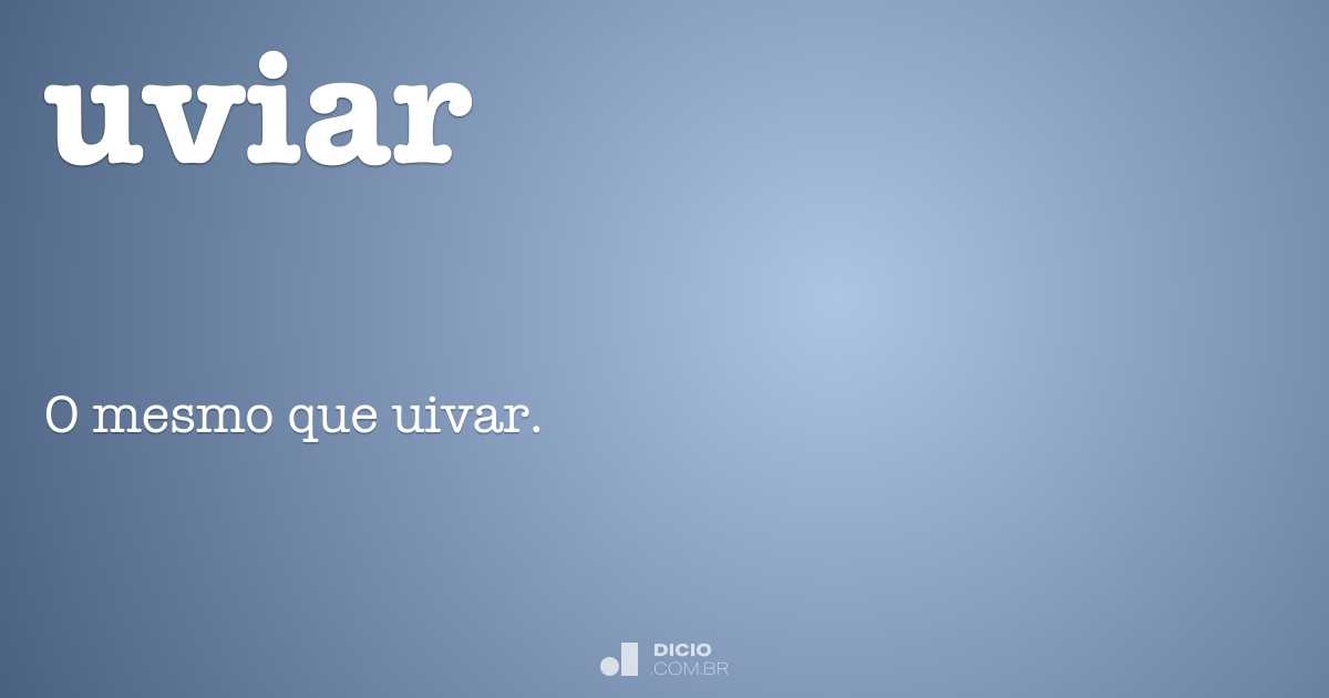 Uiar Uviar - Dicio, Dicionário Online de Português