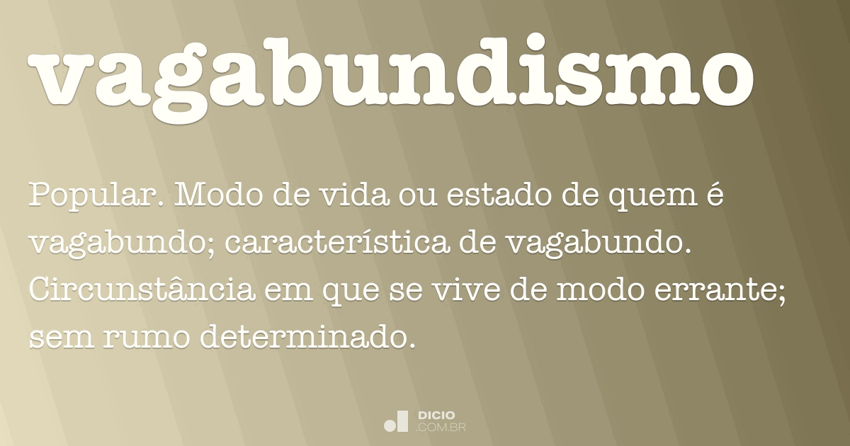 Vagabundismo Dicio, Dicionário Online de Português