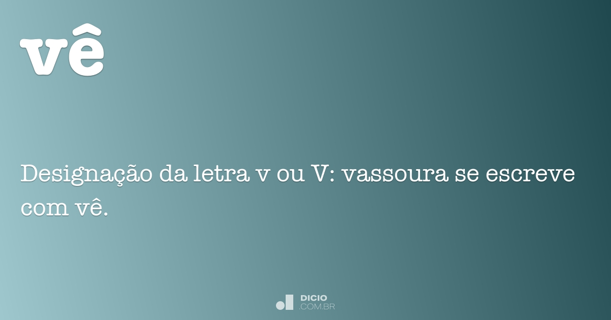 Ve Definition Vê - Dicio, Dicionário Online de Português