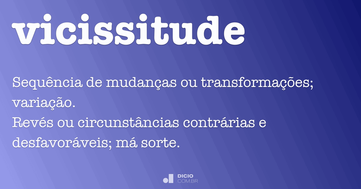 Vicissitude Dicio, Dicionário Online de Português