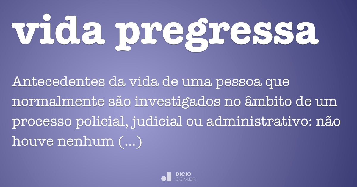 Vida pregressa - Dicio, Dicionário Online de Português