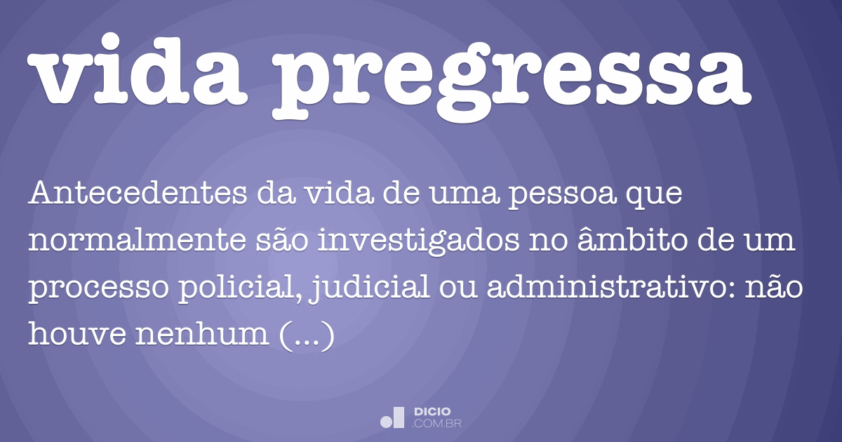 Vida pregressa - Dicio, Dicionário Online de Português