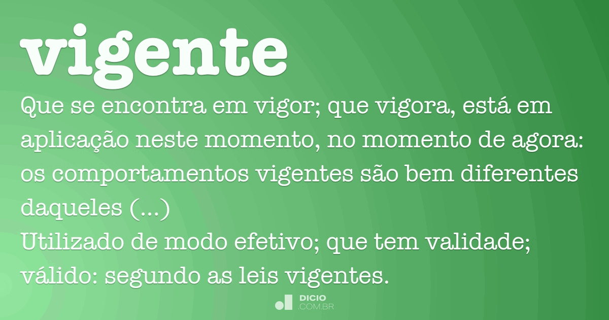 Vigente - Dicio, Dicionário Online de Português