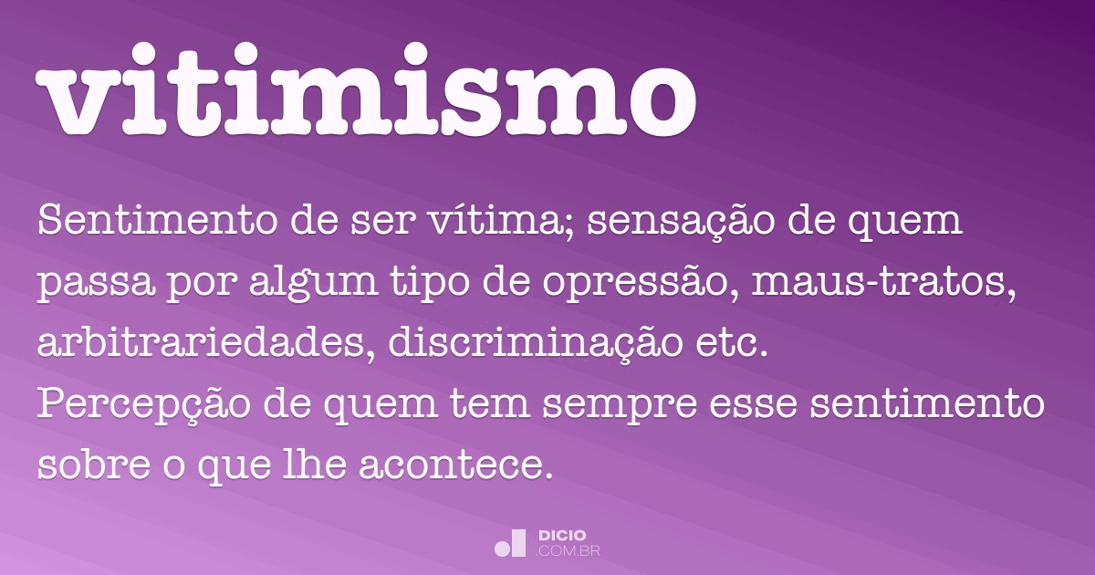 Vitimismo - Dicio, Dicionário Online de Português
