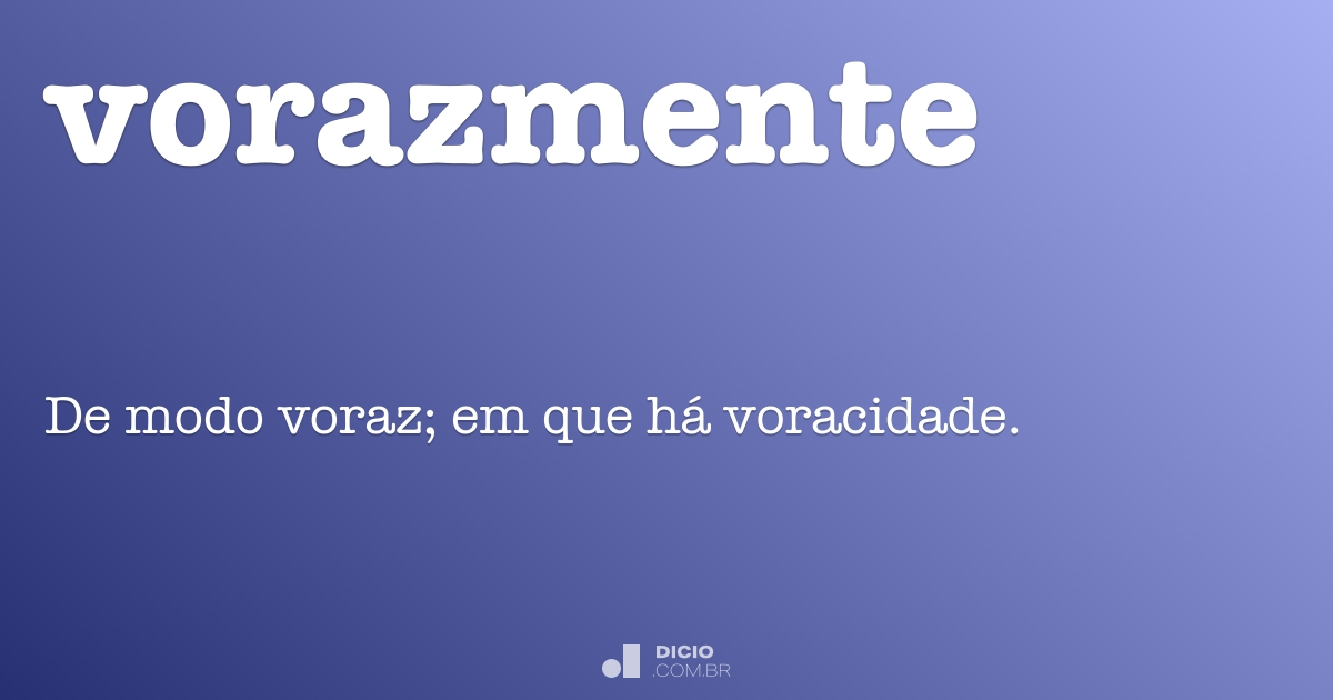 Significado Da Palavra Voracidade - RETOEDU