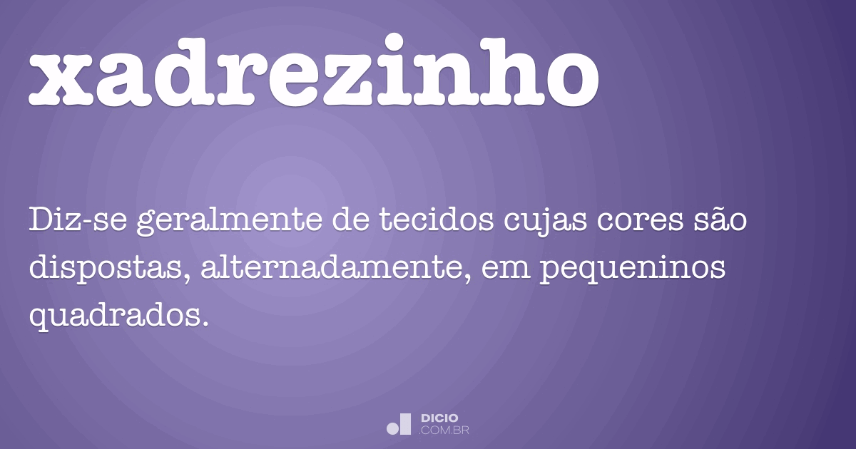 Xadrezinho - Dicio, Dicionário Online de Português