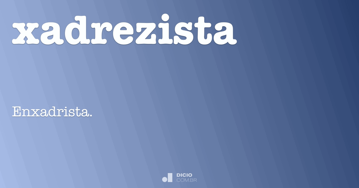 Xadrezista - Dicio, Dicionário Online de Português