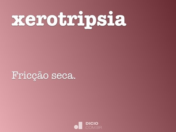 xerotripsia