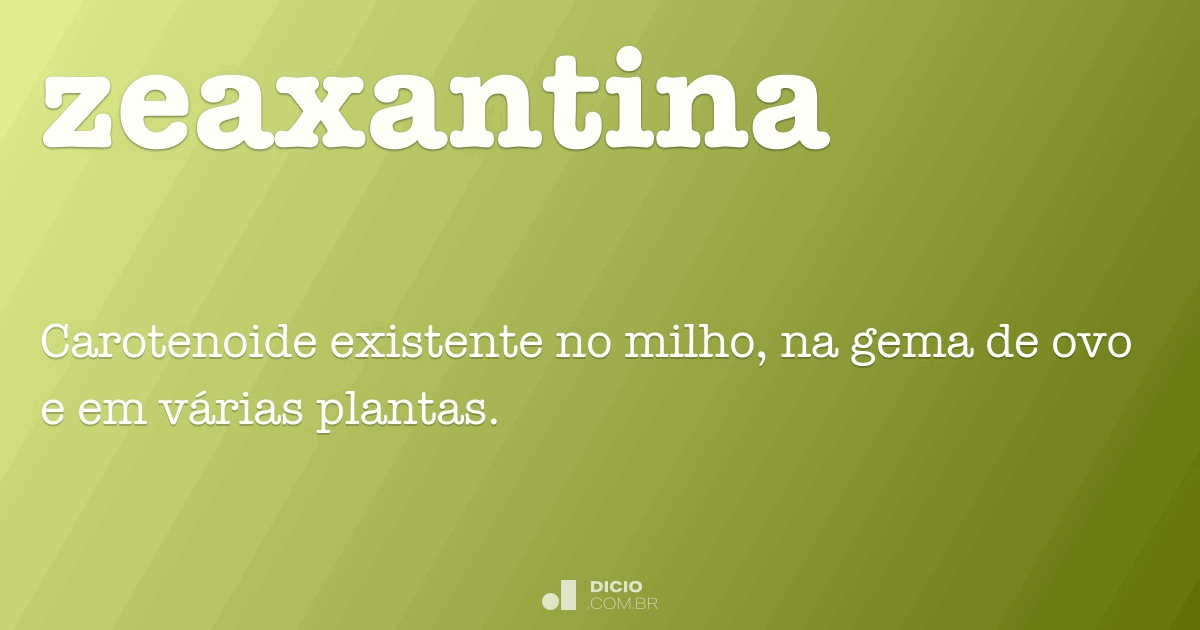 Zeaxantina Dicio, Dicionário Online de Português