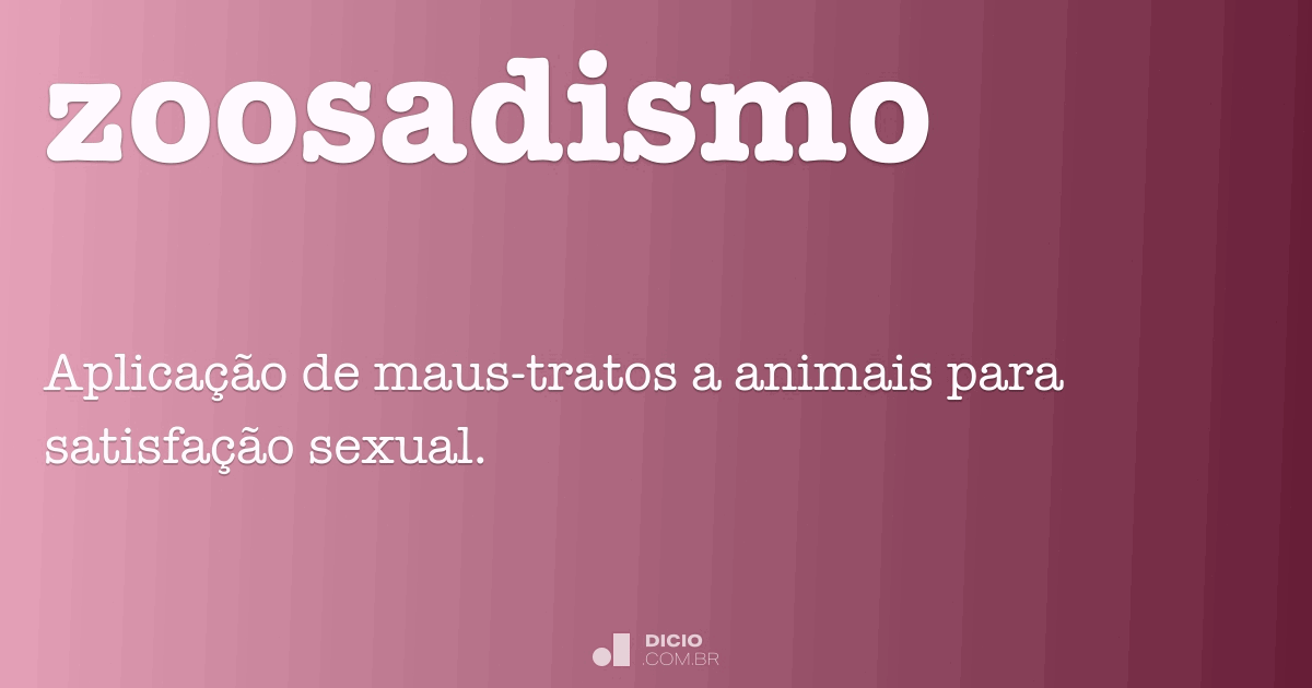 Zoosadismo Dicio, Dicionário Online de Português